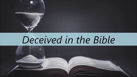 Deceived in the Bible