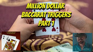 Million Dollar Baccarat Triggers Part 1