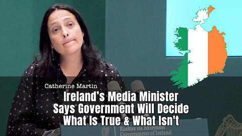 Ireland’s Media Minister Says Government Will Decide What Is True & What Isn't