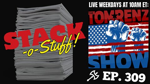 Stack-o-Stuff - ep. 309 - The Tom Renz Show
