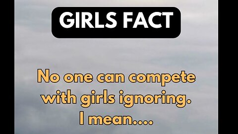 No one can compete with girls ignoring