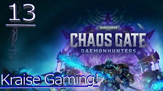 Ep:13 - Better Level Up First! - Warhammer 40,000: Chaos Gate - Daemonhunters - By Kraise Gaming