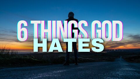 6 Things God Hates