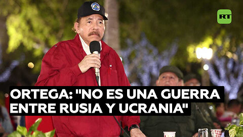 Daniel Ortega: Estamos en una guerra mundial donde EE.UU. y la OTAN quieren "destruir" Rusia