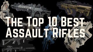 The Top 10 Best Assault Rifles