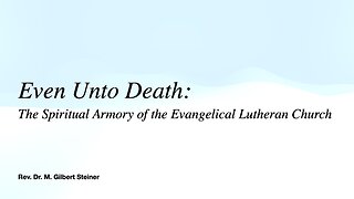 Even Unto Death: The Spiritual Armory of the Evangelical Lutheran Church