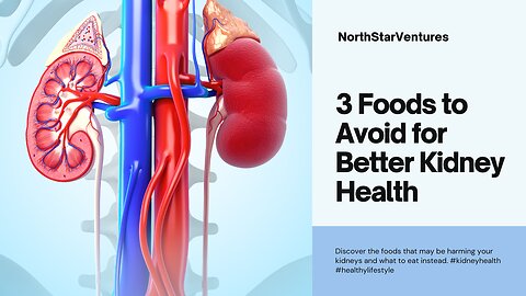 Protect Your Kidneys: 3 Foods to Avoid for Better Health