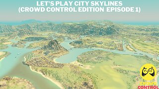 Let's play city skylines (Crowd Control Edition Episode 1)