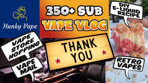 Hunky Vape 350 Subscriber Thank You Vape VLOG DIY E-Liquid Mixing Recipe Reviews Retro Vape Mail