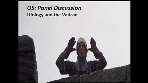 QS Panel Discussion, Ufology and the VATICAN