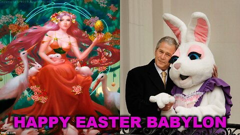 Happy Easter Babylon - Easters Pagan Origins Examined