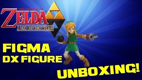 The Legend of Zelda - A Link Between Worlds Figma DX Figure Unboxing 😎Benjamillion