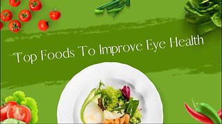 Top Foods To Improve Eye Health