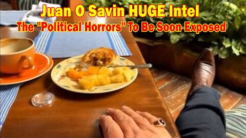 Juan O Savin HUGE Intel Dec 26: "The "Political Horrors" To Be Soon Exposed"