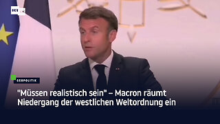 "Müssen realistisch sein" – Macron räumt Niedergang der westlichen Weltordnung ein