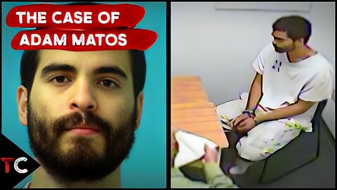 The Case of Adam Matos