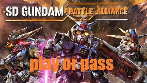 SD GUNDAM BATTLE ALLIANCE play or pass