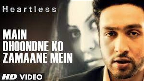 Heartless: Main Dhoondne Ko Zamaane Mein Video Song | Arijit Singh | Adhyayan Suman, Ariana Ayam