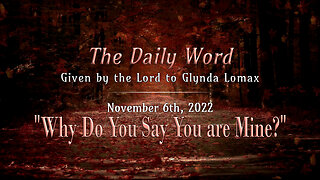Daily Word * 11.6.2022 * Why Do You Say You are Mine?