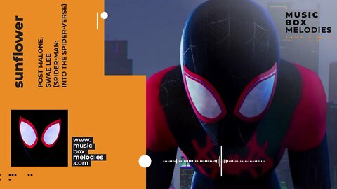 [Music box melodies] - Sunflower by Post Malone, Swae Lee (Spider-Man: Into the Spider-Verse)