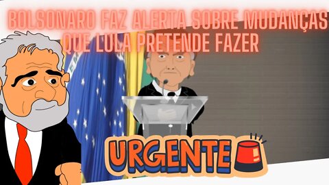 URGENTE - Bolsonaro faz alerta sobre as mudanças que lula pretende fazer