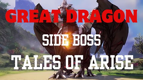 |Great Dragon Side Boss|(Unknown Difficulty) Tales of Arise