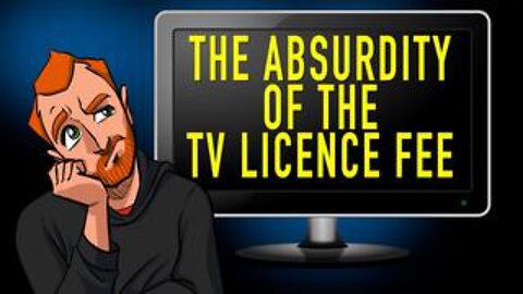 The Absurdity of The TV Licence Fee