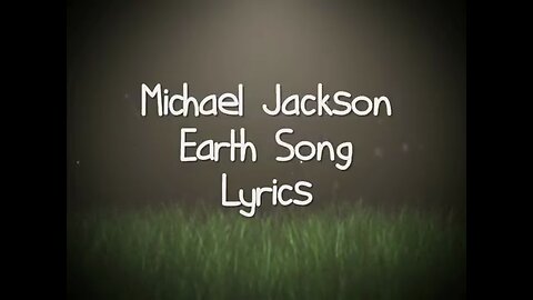MICHAEL 🎸JACKSON = EARTH SONG ❤️🌎❤️ "LYRICS"