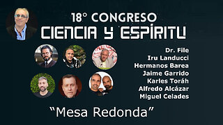 Mesa redonda Final con los ponentes ( Ciencia y Espiritu XVIII )