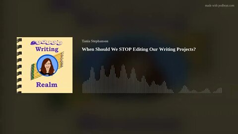When Should We STOP Editing Our Writing Projects?