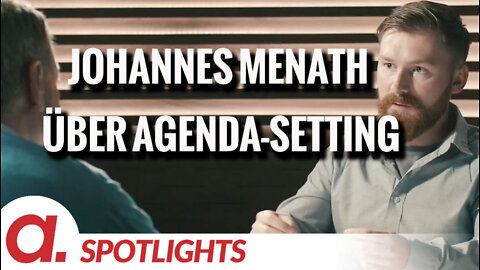 Spotlight: Johannes Menath über Meinungslenkung durch Agenda-Setting