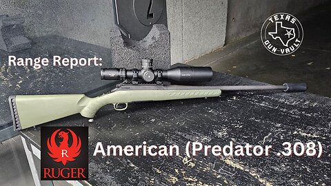Range Report: Ruger American Rifle (Predator Model chambered in .308)