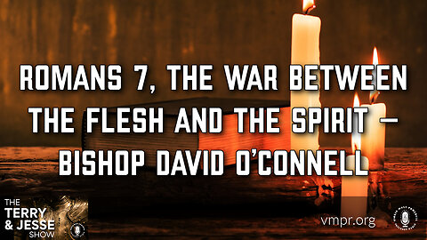 22 Feb 23, T&J: Romans 7: the War Between the Flesh and the Spirit – Bishop David O’Connell