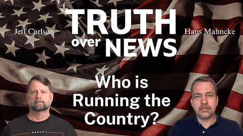 Who is Running the Country? | Truth Over News