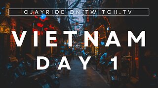 IRL - CJAYRIDE - Fresh Off the Boat - Vietnam Day 1