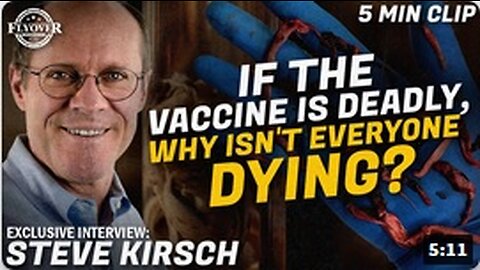 IF THE VACCINE IS DEADLY, WHY ISN’T EVERYONE DYING? with Steve Kirsch, DIED SUDDENLY Documentary