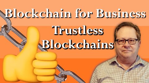 Blockchain 101 Discussion: Trustless Means To Transfer Trust From a Person to Blockchain Code