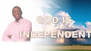 God is Independent