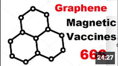 Graphene 666 - Bill Gates/EU Paramagnetic Graphene Vaccine Agenda EXPOSED