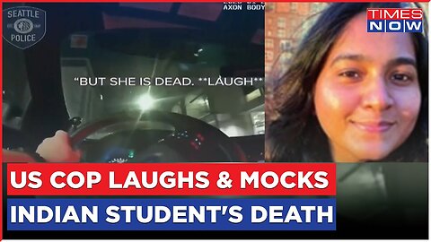 Breaking News: Footage Shows US Cop Laughs & Mocks Indian Student's Death By Patrol Car