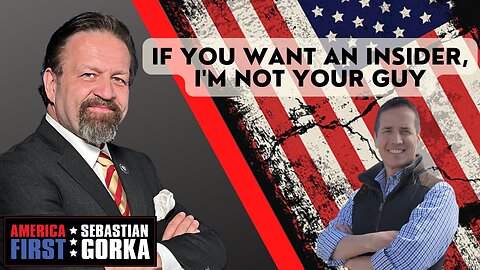 If you want an insider, I'm not your guy. Bernie Moreno with Sebastian Gorka on AMERICA First