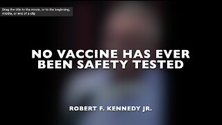 NO VACCINE HAS EVER BEEN SAFETY TESTED - RFK Jr.