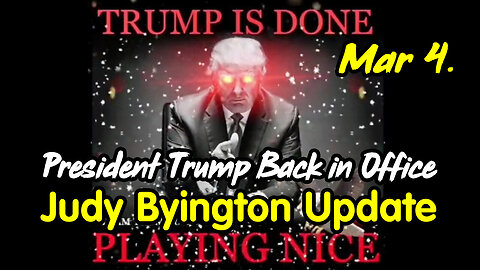Judy Byington Update March 4 > President Trump Back in Office.