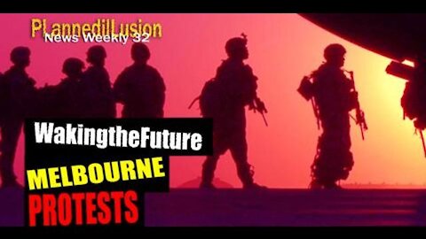 PLANNEDILLUSION NEWS WEEKLY #32 - WAKINGTHEFUTURE - MELBOURNE PROTEST EDITION