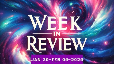 Week In Review Jan 30th thru Feb 4th, 2024