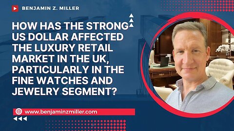 How has the strong US dollar affected the luxury retail market in the UK, particularly in the fine w