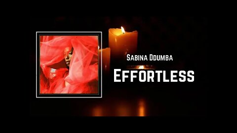 sabina ddumba - Effortless (Lyrics)
