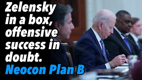 Zelensky in a box, offensive success in doubt. Neocon Plan B, push Poland into conflict