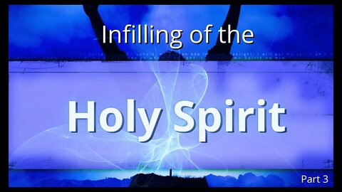 Infilling Of The Holy Spirit-Pt 3