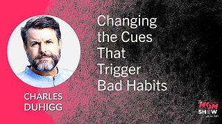 Ep. 537 - Changing the Cues That Trigger Bad Habits - Charles Duhigg